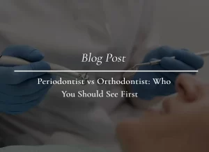 Periodontist vs Orthodontist